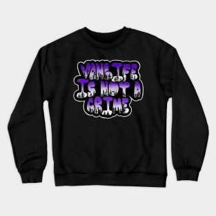 Vanlife is not a crime Crewneck Sweatshirt